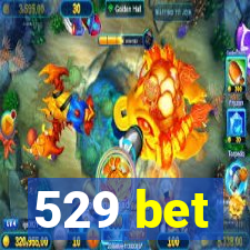 529 bet